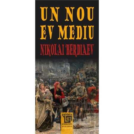 Religie și filosofie - Un nou Ev Mediu - Nikolai Berdiaev