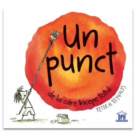 Literatură pentru copii - Povești ilustrate - Un punct de la care incepe totul - Peter H. Reynolds