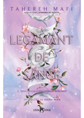 Literatură pentru adolescenți - Un regat intretesut. Volumul III. Legamant de sange - Tahereh Mafi