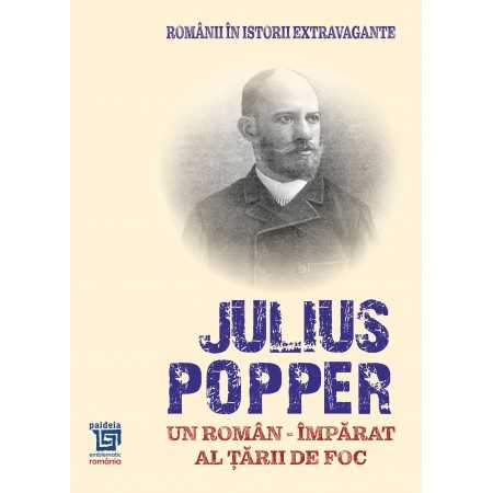 Istorie - Un roman - imparat al Tarii de Foc - Julius Popper