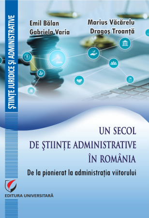 Legal and administrative sciences - A century of administrative sciences in Romania. From pioneering to the administration of the future