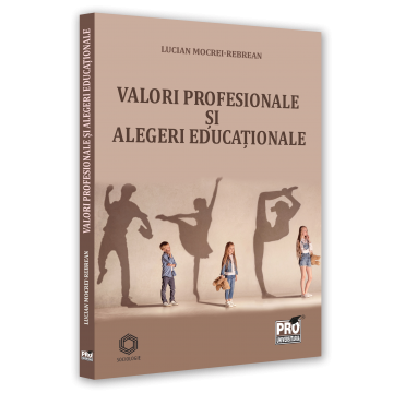 Sociologie și Științele comunicării - Valori profesionale si decizii educationale - Lucian Mocrei Rebrean