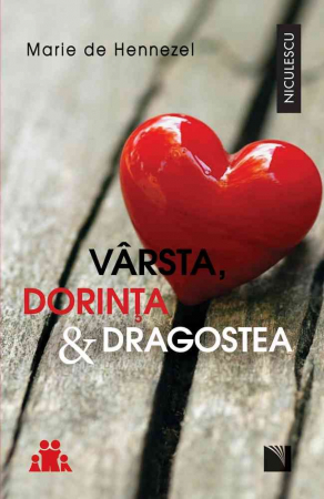 Psihologie aplicata in viata de zi cu zi - Varsta, dorinta & dragostea. O pledoarie pentru viata intima - Marie de Hennezel