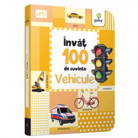 Cărți pentru copii - Vehicule. Invat 100 de cuvinte 0-2 ani