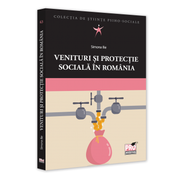 Psihologie - Venituri si protectie sociala in Romania - Simona Ilie