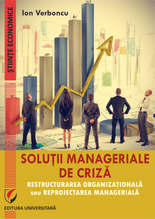 Management - Solutii manageriale de criza. Restructurarea organizationala sau reproiectarea manageriala