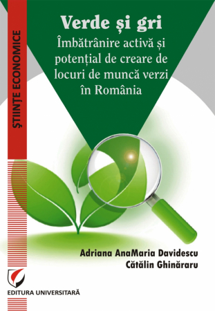 Economie generală - Verde si gri. Imbatranire activa si potential de creare de locuri de munca verzi in Romania