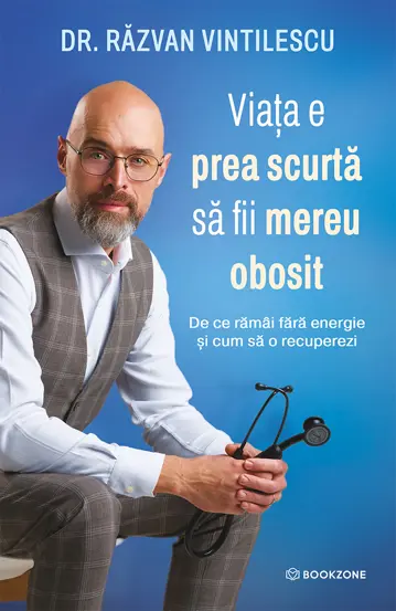 Health - Life is too short to be tired all the time. Why you run out of energy and how to get it back - Dr. Razvan Vintilescu