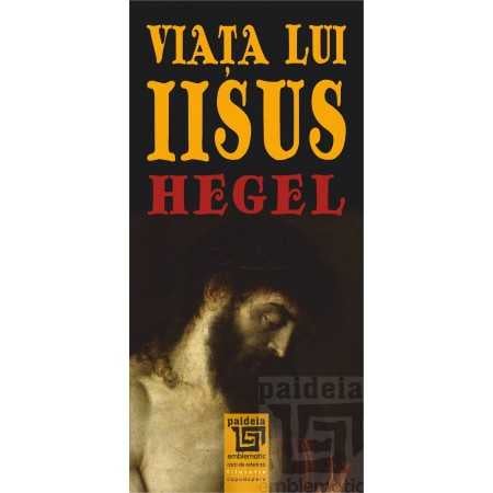 Religie și filosofie - Viata lui Iisus - Georg Wilhelm Friedrich Hegel