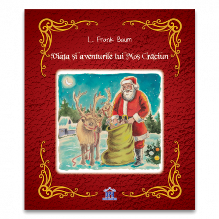 Literatură pentru copii - Povești ilustrate - Viata si aventurile lui Mos Craciun - Lyman Frank Baum