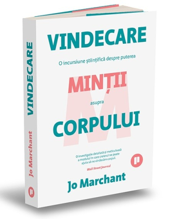 Psihologie aplicata in viata de zi cu zi - Vindecare. O incursiune stiintifica despre puterea mintii asupra corpului - Jo Marchant