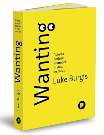 Psychology applied in everyday life - Wanting. The power of mimetic desire in everyday life - Luke Burgis
