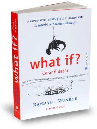 Leisure - What if? What if? Serious scientific answers to absurd hypothetical questions - Randall Munroe