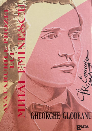 Romanian language and literature - The avatars of Mihai Eminescu's prose. Second edition, revised - Gheorghe Glodeanu