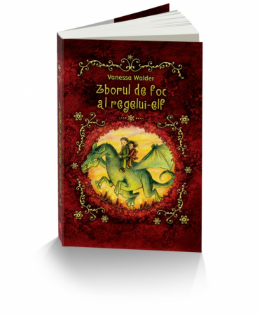 Literatură pentru adolescenți - Zborul de foc al regelui-elf - Vanessa Walder