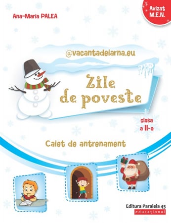 Cartea pentru școală - Zile de poveste. Caiet de antrenament: Comunicare in limba romana, Matematica si Explorarea mediului. Clasa a II-a - Ana-Maria Palea
