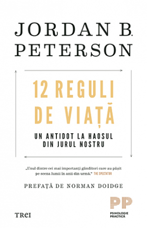 Stil de viata - 12 Reguli de viata Un antidot la haosul din jurul nostru Jordan B. Peterson