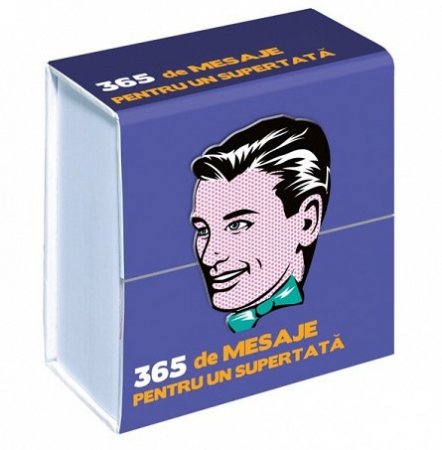 Pentru birou - 365 de mesaje pentru un supertata - calendar