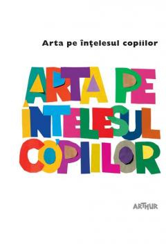 10 ani+ - Arta pe înțelesul copiilor. Cartea albă Autor: Amanda Renshaw