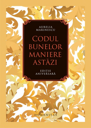 Stil de viata - AURELIA MARINESCU Codul bunelor maniere astazi - editie aniversara, adusa la zi