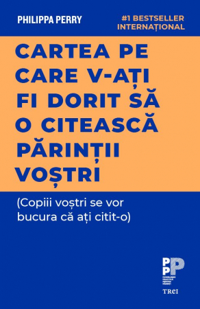 Parenting - Cartea pe care v‑ați fi dorit să o citească părinții voștri. (Copiii voștri se vor bucura că ați citit‑o)