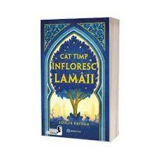 Literatura, fictiune, istorie si biografii - Cat timp infloresc lamaii Zoulfa Katouh