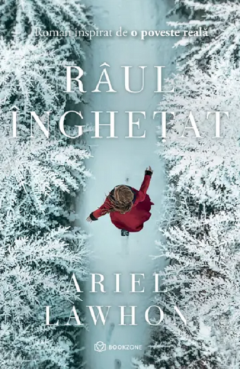 Literatura, fictiune, istorie si biografii - Raul inghetat de Ariel Lawhon