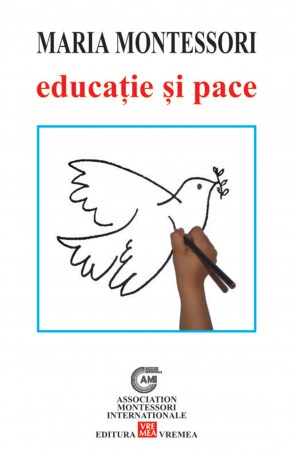 Carti pentru tine, pentru suflet si minte - Maria Montessori Educaţie și pace