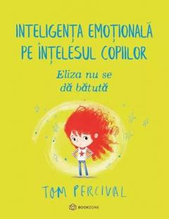 Eliza nu se da batuta Inteligența emoțională pe înțelesul copiilor Tom Percival