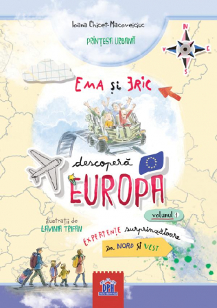 Carti de citit - Ema si Eric descopera Europa Vol.1: Experiente surprinzatoare in Nord si Vest De (autor): Printesa Urbana , Ioana Chicet-Macoveiciuc