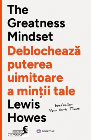 Stil de viata - Lewis Howes The Greatness Mindset Deblochează puterea uimitoare a minții tale