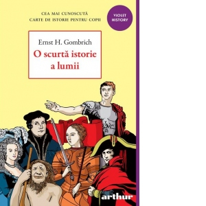 14 ani+ - O scurta istorie a lumii de Ernst H. Gombrich