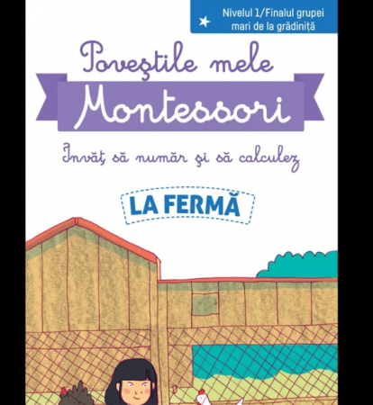 Carti si materiale in stil Montessori - Povestile mele Montessori - Invat sa numar si sa calculez: La ferma