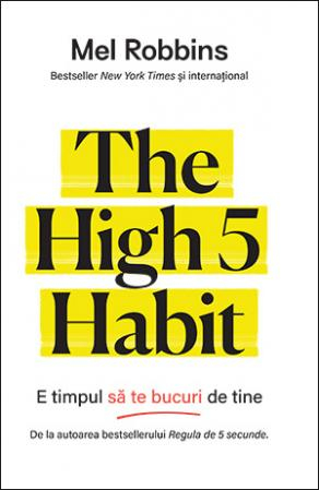 MEL ROBBINS The high 5 habit. E timpul sa te bucuri de tine - Mel Robbins
