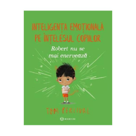 Robert nu se mai enerveaza Inteligența emoțională pe înțelesul copiilor Tom Percival