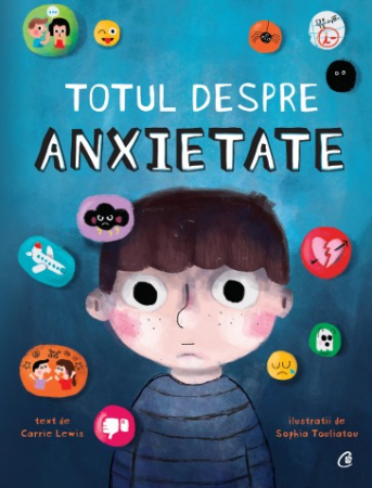 10 ani+ - Totul despre anxietate de Carrie Lewis , Sophia Touliatou