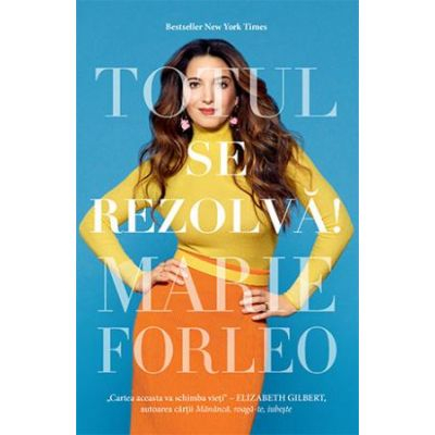 Stil de viata - Totul se rezolva - Marie Forleo
