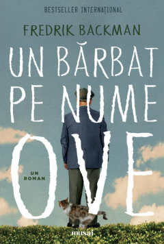 Literatura, fictiune, istorie si biografii - Un barbat pe nume Ove - Fredrik Backman