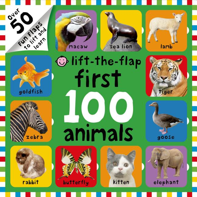 First 100 Animals Lift-The-Flap: Over 50 Fun Flaps to Lift and Learn (Board Book) [1]