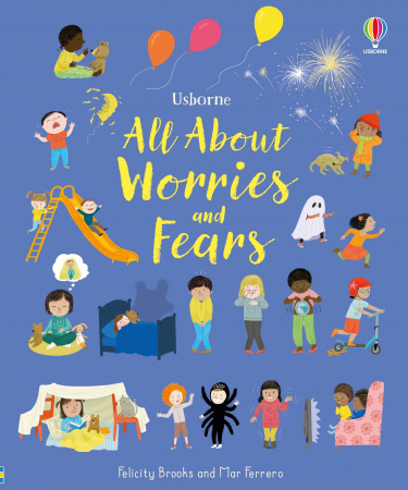 Dezvoltare fizica, mentala si emotionala - All About Worries and Fears