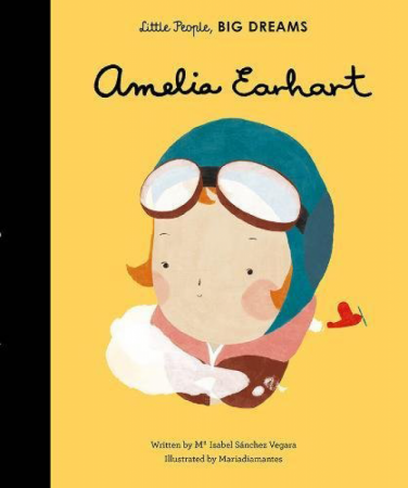 Carti in limba engleza - Amelia Earhart: Little People Big Dreams Hardback Book