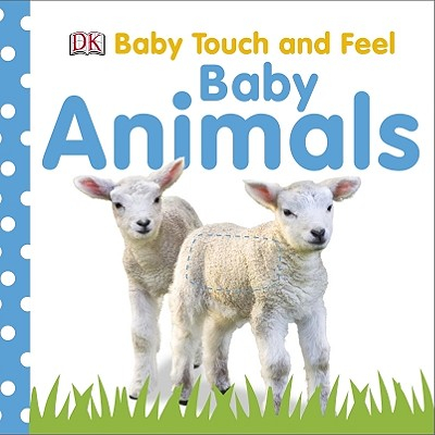 Carti senzoriale - Baby Touch and Feel: Baby Animals