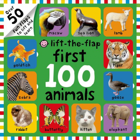 First 100 Animals Lift-The-Flap: Over 50 Fun Flaps to Lift and Learn (Board Book) [0]