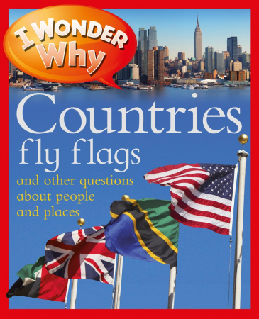 I WONDER WHY COUNTRIES FLY FLAGS