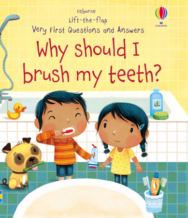 Lift-the-flap Very First Questions and Answers Why Should I Brush My Teeth? [0]
