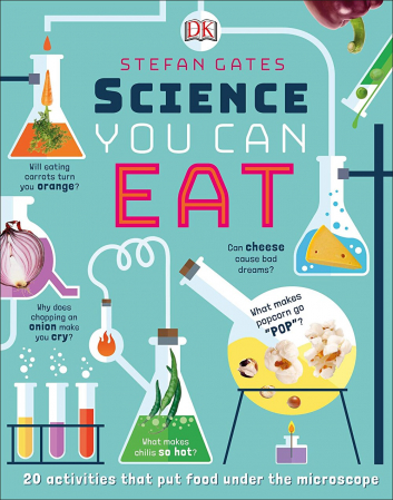 Dupa tematica - Science You Can Eat : Putting what we Eat Under the Microscope - DK