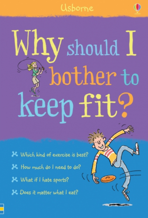 Why should I bother to keep fit?