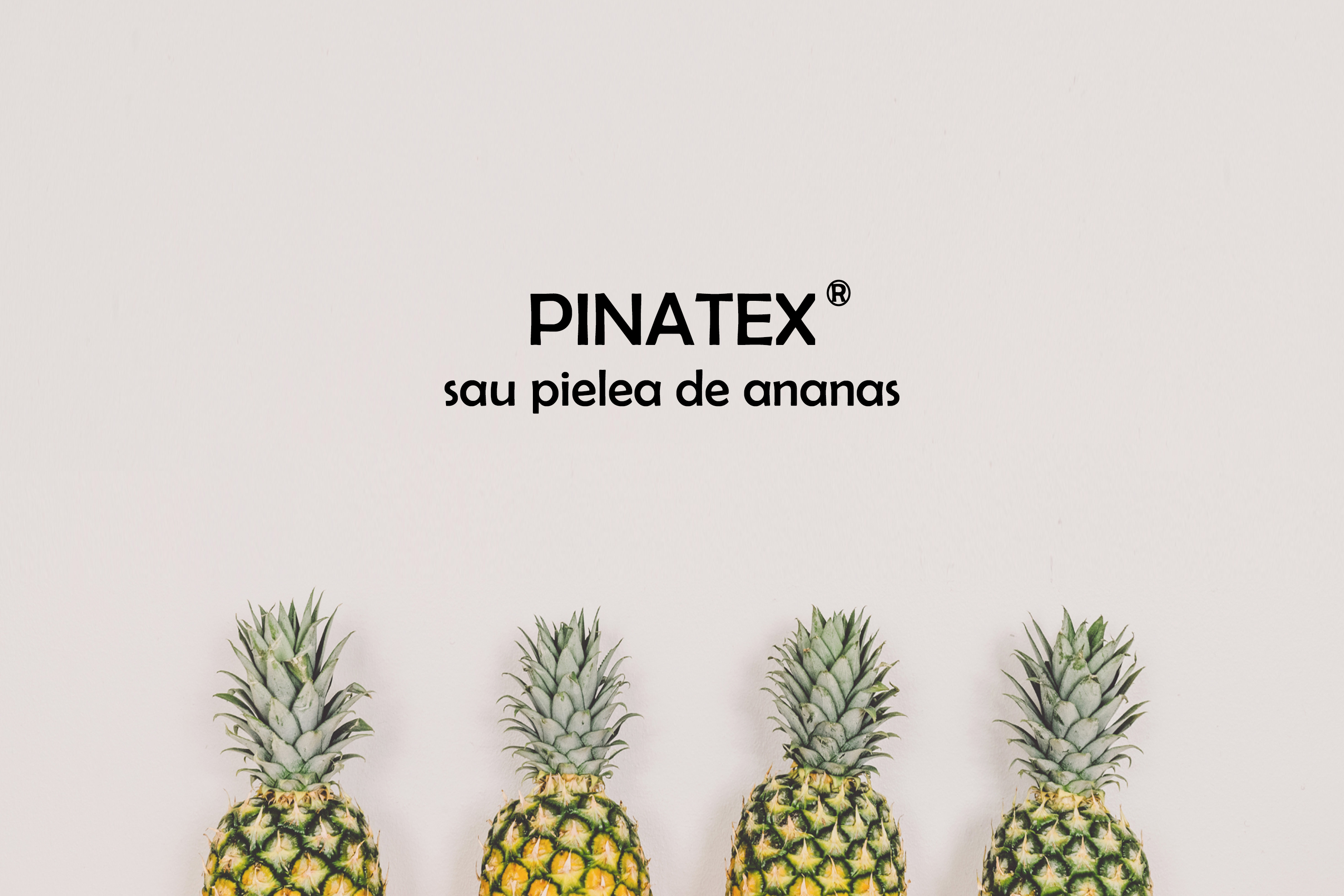 Ce este Pinatex®?