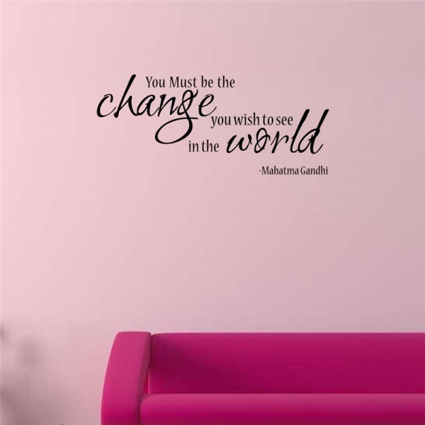 Stickere citate motivationale - You must be the change you want to see in the world [7]