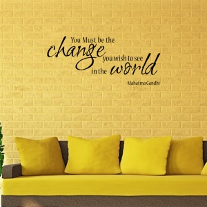 Stickere citate motivationale - You must be the change you want to see in the world [5]